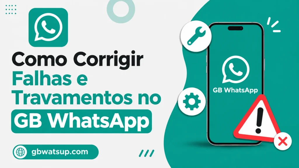 Como Corrigir Falhas e Travamentos no GB WhatsApp