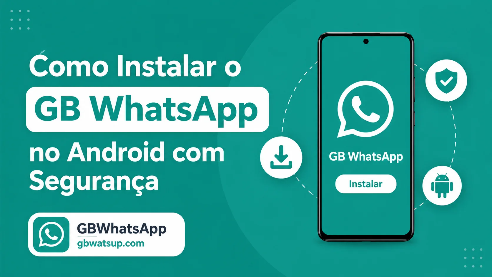 Como Instalar o GB WhatsApp no Android com Segurança