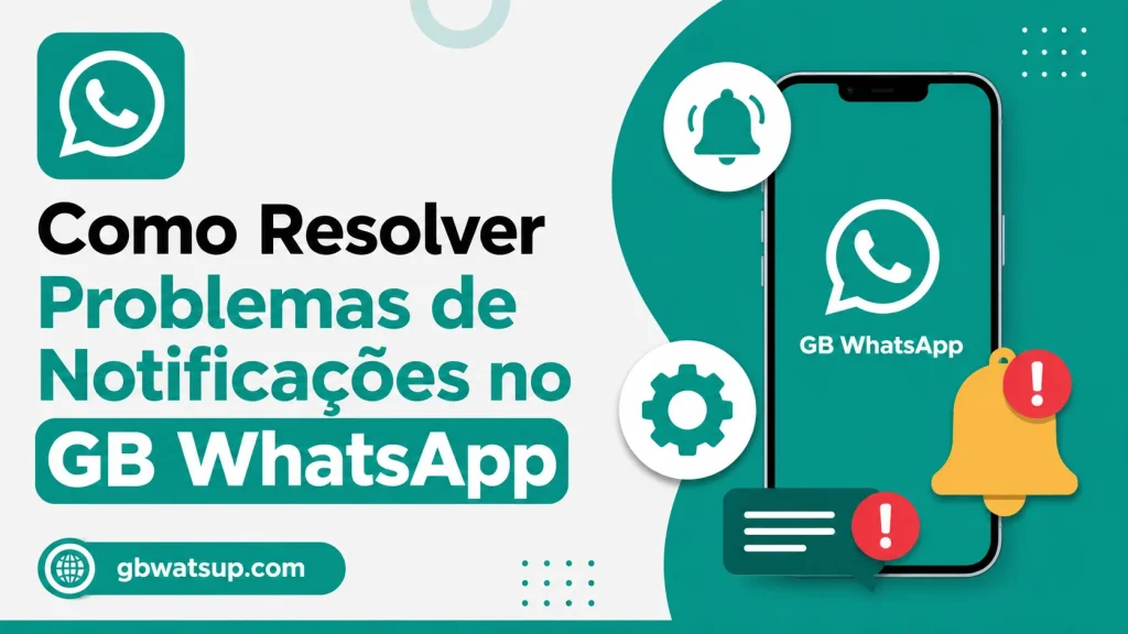 Como Resolver Problemas de Notificações no GB WhatsApp